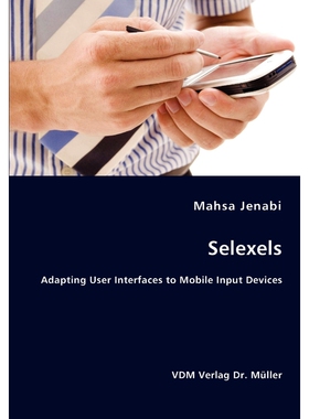 按需印刷不退不换Selexels- Adapting User Interfaces to Mobile Input Devices[9783836447065]