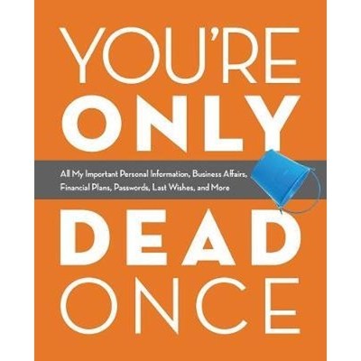 预订You're Only Dead Once:All My Important Personal Information, Business Affairs, Financial Plans, Passwords, Last Wish