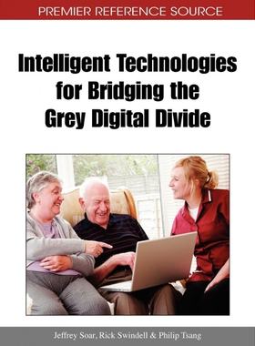 按需印刷不退不换Intelligent Technologies for Bridging the Grey Digital Divide[9781615208258]