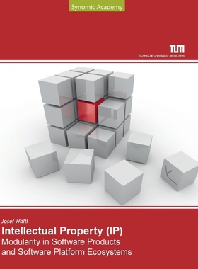 按需印刷Intellectual Property Modularity in Software Products and Software Platform Ecosystems[9783732237937]