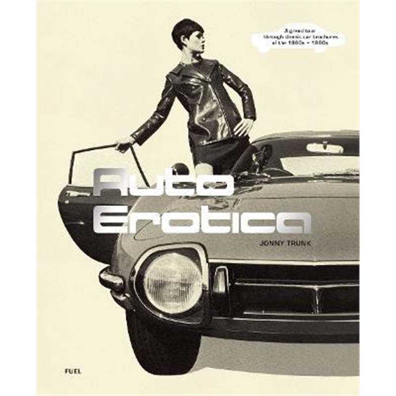 预订Auto Erotica:A grand tour through classic car brochures of the 1960s to 1980s