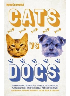 预订Cats vs Dogs:Misbehaving mammals, intellectual insects, flatulent fish and the great pet showdown