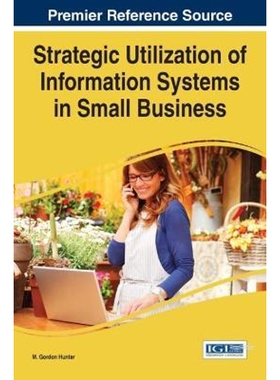 按需印刷不退不换Strategic Utilization of Information Systems in Small Business[9781466687080]