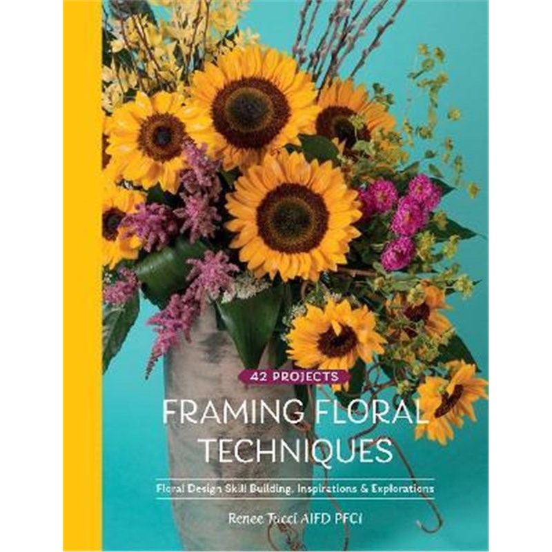 预订Framing Floral Techniques: Floral Design Skill Building, Inspirations & Explorations