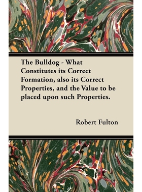 预订The Bulldog - What Constitutes its Correct Formation, also its Correct Properties, and the Value to