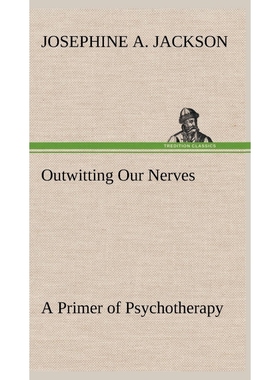 按需印刷Outwitting Our Nerves A Primer of Psychotherapy[9783849163013]