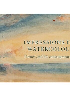 现货Impressions in Watercolour: Turner and his Contemporaries[9781843682646]