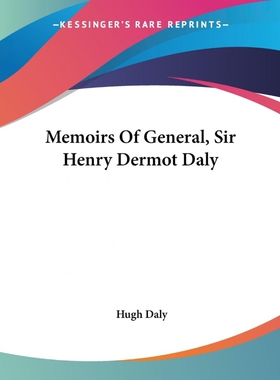 按需印刷不退不换Memoirs Of General, Sir Henry Dermot Daly[9781432652722]