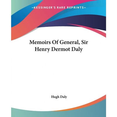 按需印刷Memoirs Of General, Sir Henry Dermot Daly[9781432652722]