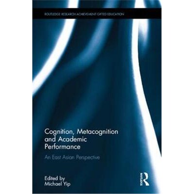 按需印刷不退不换Cognition, Metacognition and Academic Performance:An East Asian Perspective[9781138668461]