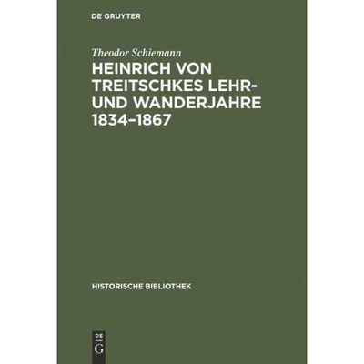 按需印刷不退不换DEG Heinrich von Treitschkes Lehr  und Wanderjahre 1834 1867[9783486728309]