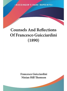 按需印刷Counsels And Reflections Of Francesco Guicciardini (1890)[9781120183262]