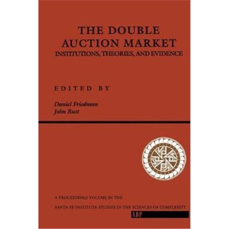 预订The Double Auction Market Institutions, Theories, and Evidence:Proceedings of the Workshop on Double Auction Markets 书籍/杂志/报纸 管理类原版书 原图主图