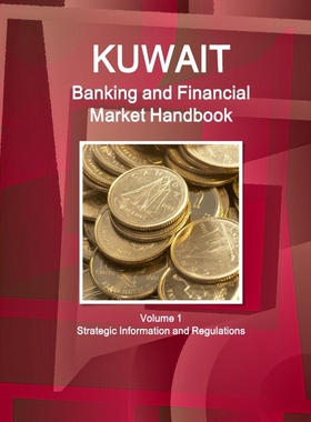 按需印刷不退不换Kuwait Banking and Financial Market Handbook Volume 1 Strategic Information and Regulations[978143302831