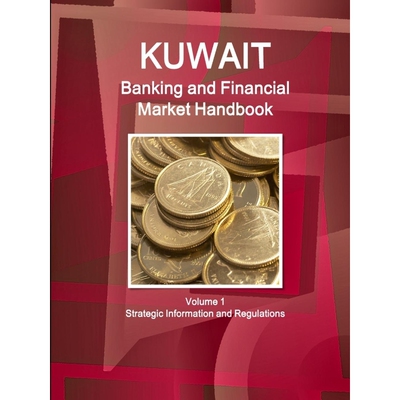 按需印刷不退不换Kuwait Banking and Financial Market Handbook Volume 1 Strategic Information and Regulations[978143302831