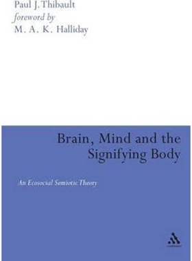 按需印刷Brain, Mind and the Signifying Body:An Ecosocial Semiotic Theory[9780826492531]