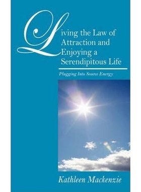 按需印刷Living the Law of Attraction and Enjoying a Serendipitous Life:Plugging Into Source Energy[9781432736583]