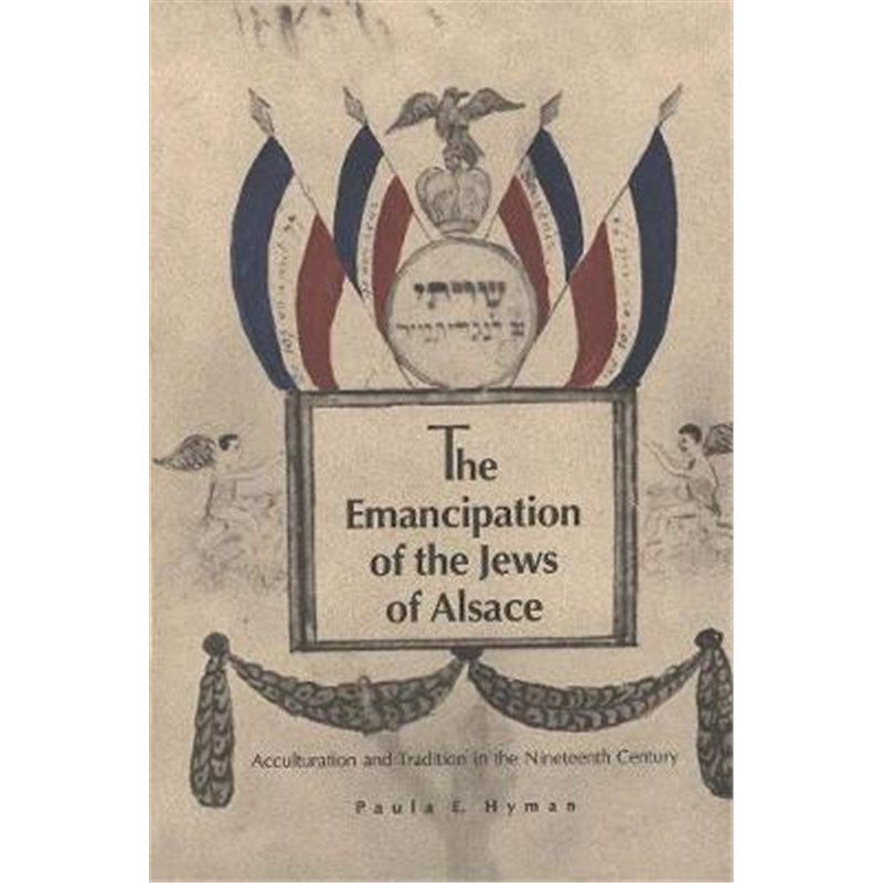 预订the emancipation of the jews of alsace:acculturation and