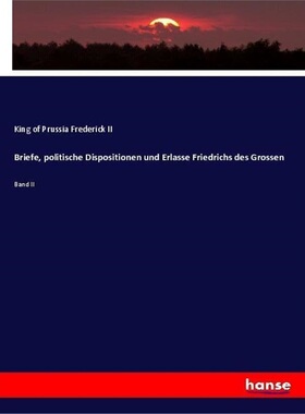 预订【德语】Briefe, politische Dispositionen und Erlasse Friedrichs des Grossen[9783337526474]