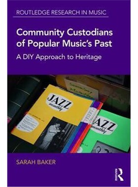 按需印刷不退不换Community Custodians of Popular Music's Past:A DIY Approach to Heritage[9781138961203]
