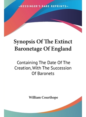 按需印刷Synopsis Of The Extinct Baronetage Of England[9781432667528]