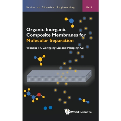 按需印刷不退不换Organic-Inorganic Composite Membranes for Molecular Separation[9781786342911]