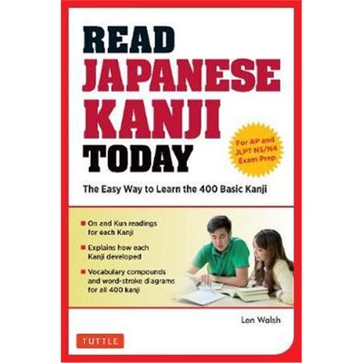 预订Read Japanese Kanji Today:The Easy Way to Learn the 400 Basic Kanji [JLPT Levels N5 + N4 and AP Japanese Language &