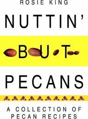 按需印刷Nuttin' But Pecans:A Collection of Pecan Recipes[9780595319817]