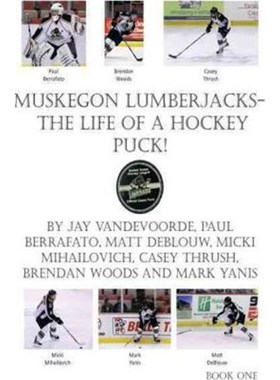 按需印刷Muskegon Lumberjacks-The Life of a Hockey Puck![9781463417369]