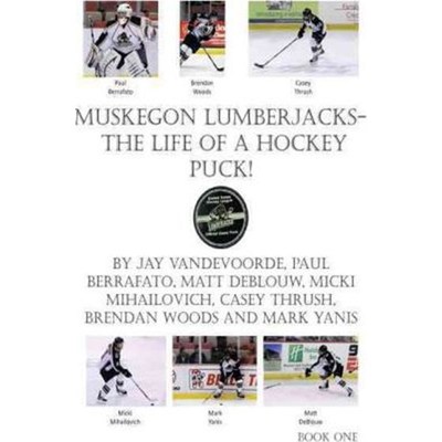 按需印刷Muskegon Lumberjacks-The Life of a Hockey Puck![9781463417369]