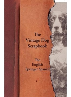 按需印刷不退不换The Vintage Dog Scrapbook - The English Springer Spaniel[9781447428442]