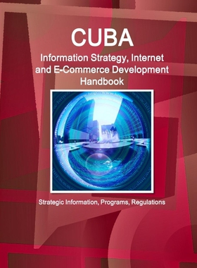 预订Cuba Information Strategy, Internet and E-Commerce Development Handbook - Strategic Information, Pro