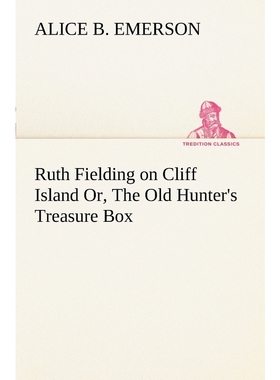 按需印刷Ruth Fielding on Cliff Island Or, The Old Hunter's Treasure Box[9783849187422]