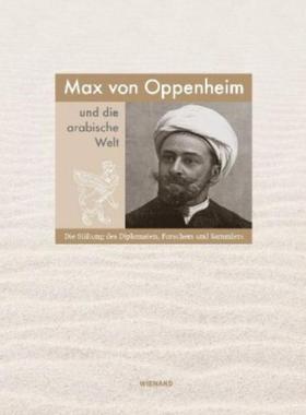 预订【德语】 Max von Oppenheim und die arabische Welt:Die Stiftung des Diplomaten, Forschers und Sammlers