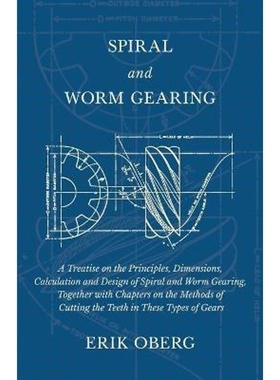 预订Spiral and Worm Gearing - A Treatise on the Principles, Dimensions, Calculation and Design of Spiral