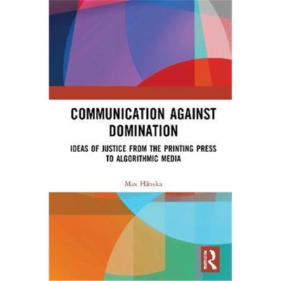 按需印刷Communication Against Domination:Ideas of Justice from the Printing Press to Algorithmic Media[9780367236144]