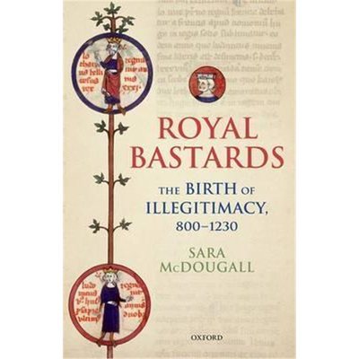 预订Royal Bastards:The Birth of Illegitimacy, 800-1230