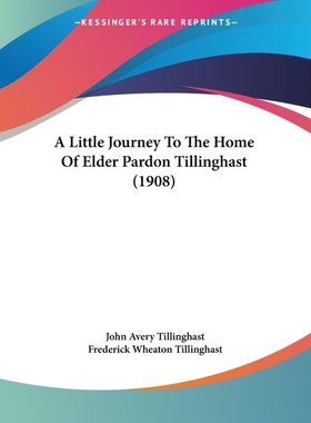 按需印刷A Little Journey To The Home Of Elder Pardon Tillinghast (1908)[9781120121974]