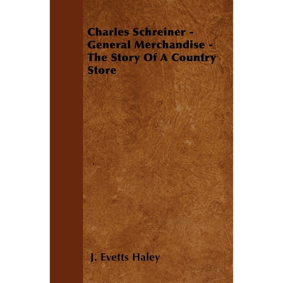按需印刷Charles Schreiner - General Merchandise - The Story of a Country Store[9781446500569]