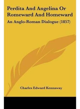 按需印刷Perdita And Angelina Or Romeward And Homeward[9781120336064]