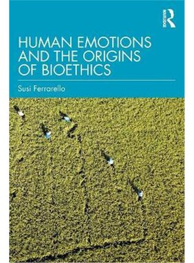 按需印刷不退不换Human Emotions and the Origins of Bioethics[9780367427313]