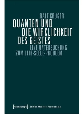 预订【德语】Quanten und die Wirklichkeit des Geistes:Eine Untersuchung zum Leib-Seele-Probl