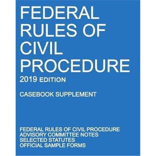 按需印刷不退不换Federal Rules 2019 Civil Edition Procedure; Supplement 9781640020573 Casebook