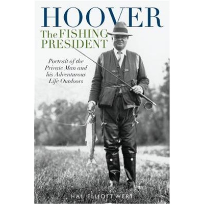 按需印刷Hoover the Fishing President:Portrait of the Private Man and His Adventurous Life Outdoors[9780811738873]