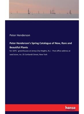 按需印刷Peter Henderson's Spring Catalogue of New, Rare and Beautiful Plants[9783337390600]