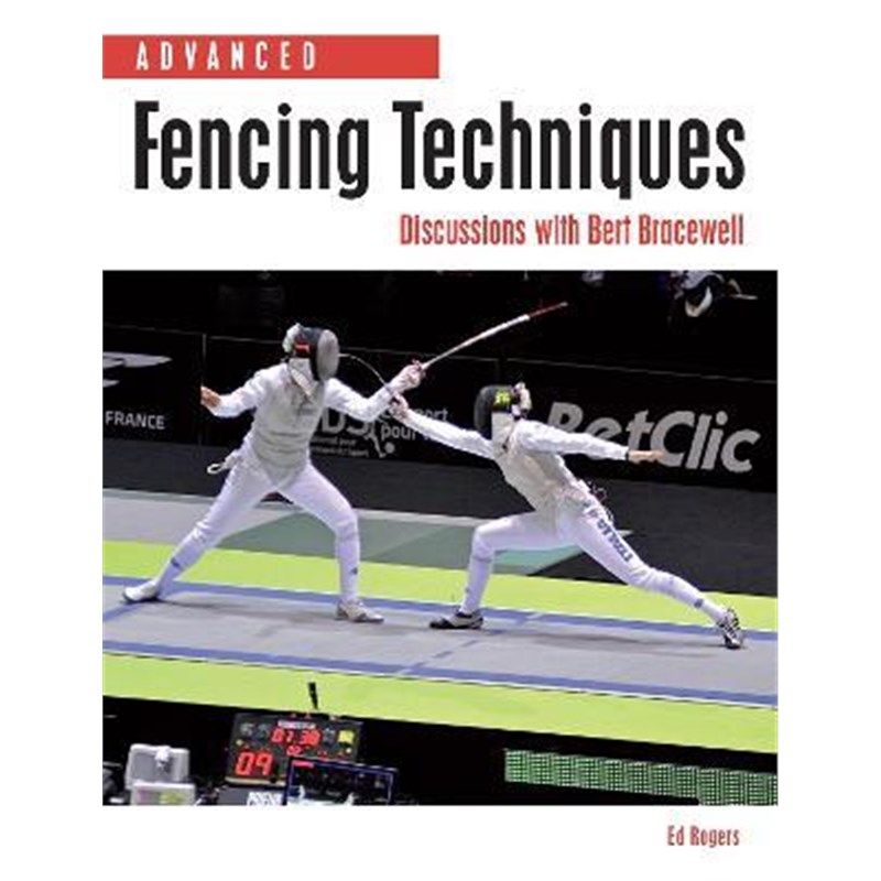 预订Advanced Fencing Techniques:Discussions with Bert Bracewell