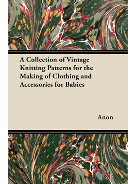 按需印刷不退不换A Collection of Vintage Knitting Patterns for the Making of Clothing and Accessories for Babies[97814474