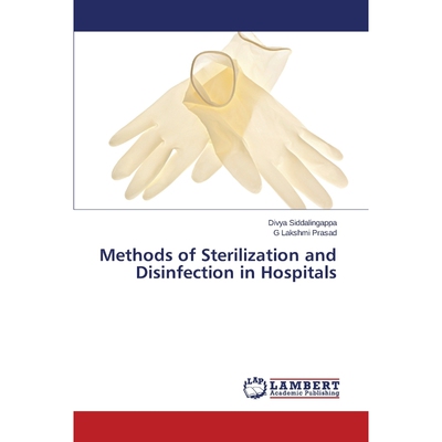 按需印刷Methods of Sterilization and Disinfection in Hospitals[9783659758324]