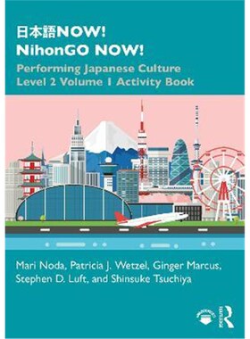 按需印刷不退不换NOW! NihonGO NOW!:Performing Japanese Culture Level 2 Volume 1 Activity Book[9781138305328]