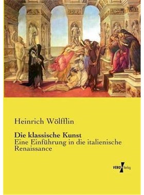 预订【德语】 Die klassische Kunst:Eine Einführung in die italienische Renaissance